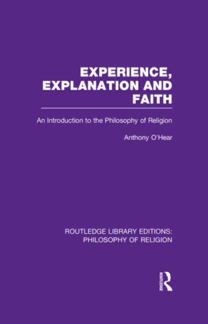 Experience, Explanation and Faith : An Introduction to the Philosophy of Religion, Hardback Book
