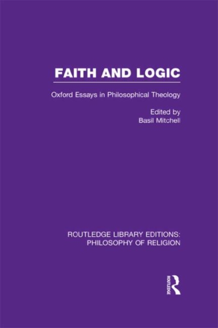 Faith and Logic : Oxford Essays in Philosophical Theology, Hardback Book