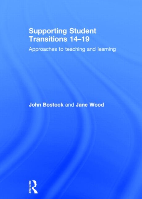 Supporting Student Transitions 14-19 : Approaches to teaching and learning, Hardback Book