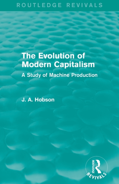 The Evolution of Modern Capitalism (Routledge Revivals) : A Study of Machine Production, Paperback / softback Book