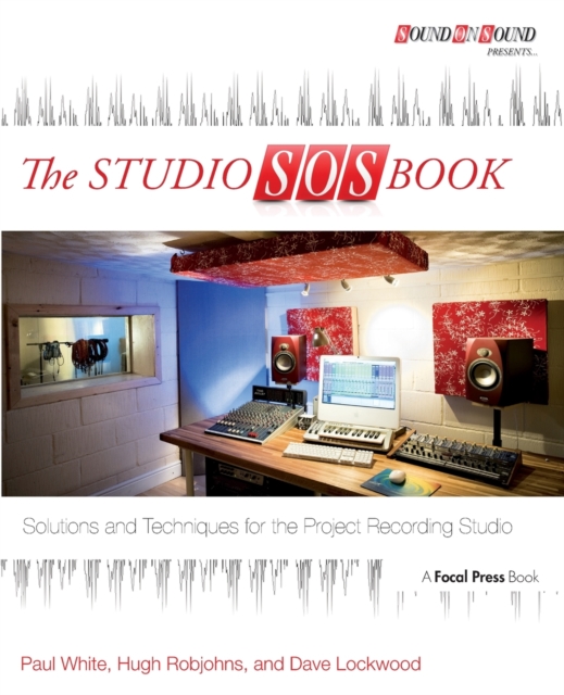 The Studio SOS Book : Solutions and Techniques for the Project Recording Studio, Paperback / softback Book