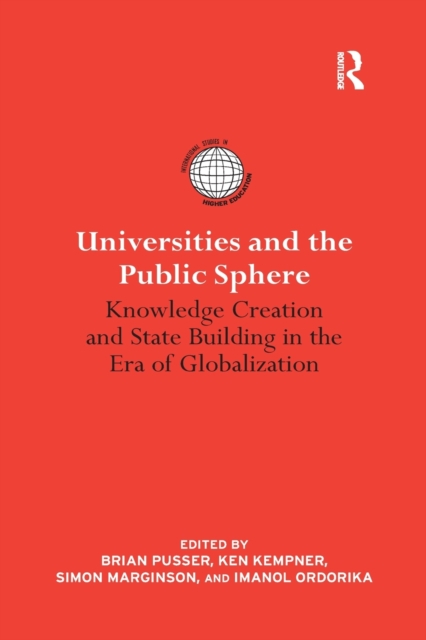 Universities and the Public Sphere : Knowledge Creation and State Building in the Era of Globalization, Paperback / softback Book