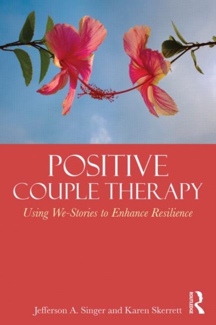 Positive Couple Therapy : Using We-Stories to Enhance Resilience, Paperback / softback Book