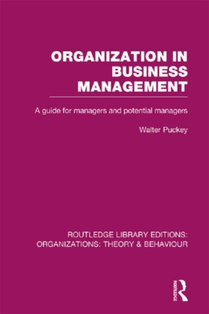 Organization in Business Management (RLE: Organizations) : A Guide for Managers and Potential Managers, Hardback Book