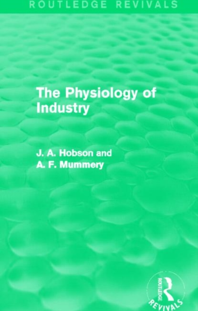 The Physiology of Industry (Routledge Revivals), Hardback Book