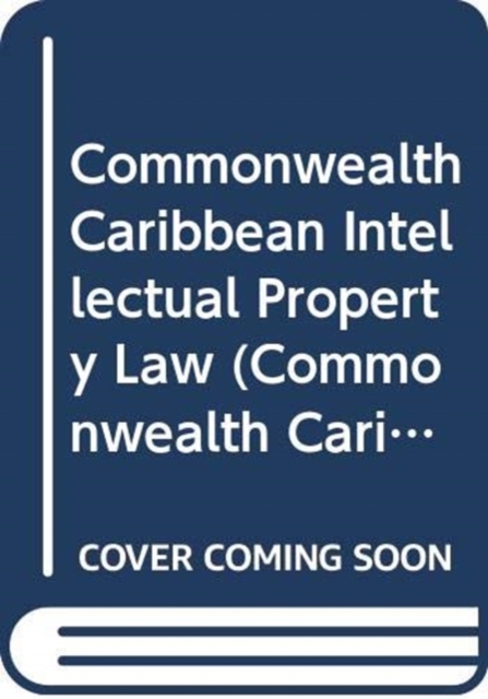 Commonwealth Caribbean Intellectual Property Law, Hardback Book