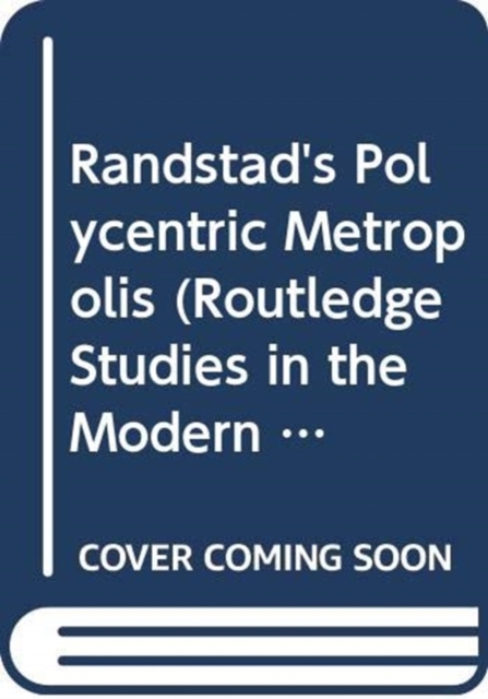 The Randstad : A Polycentric Metropolis, Hardback Book