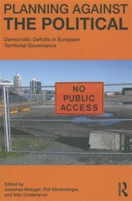 Planning Against the Political : Democratic Deficits in European Territorial Governance, Paperback / softback Book