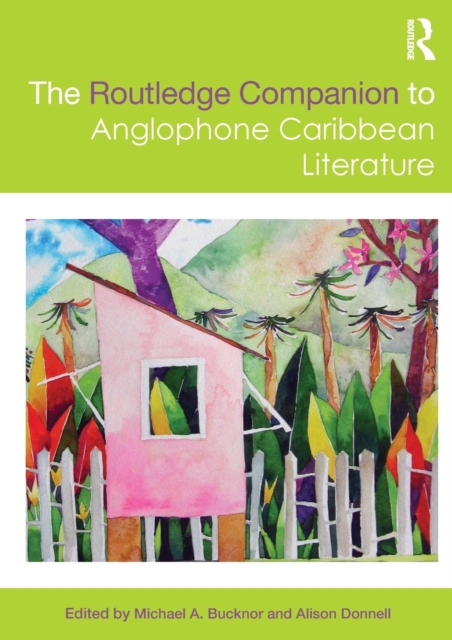 The Routledge Companion to Anglophone Caribbean Literature, Paperback / softback Book