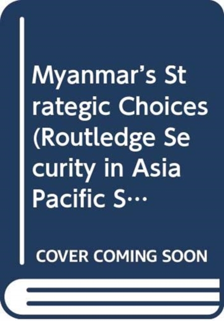 Myanmar's Strategic Choices, Hardback Book
