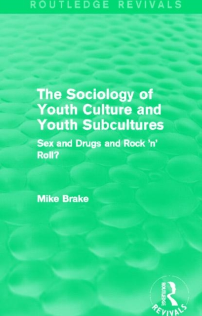 The Sociology of Youth Culture and Youth Subcultures (Routledge Revivals) : Sex and Drugs and Rock 'n' Roll?, Hardback Book