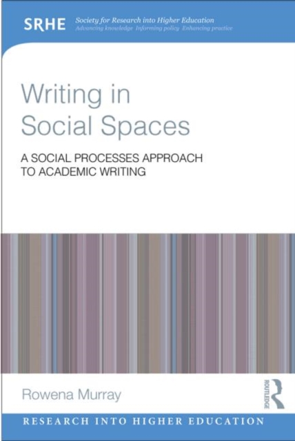 Writing in Social Spaces : A social processes approach to academic writing, Paperback / softback Book