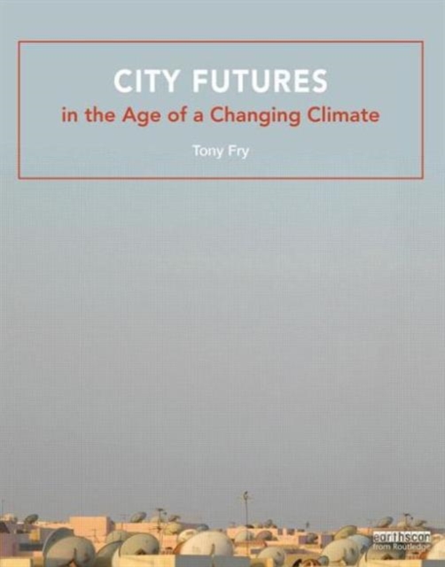 City Futures in the Age of a Changing Climate, Paperback / softback Book