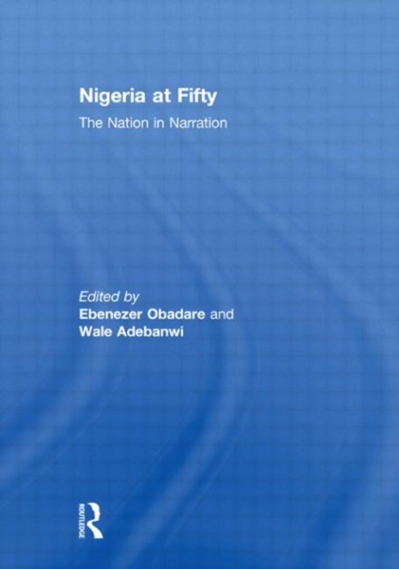 Nigeria at Fifty : The Nation in Narration, Paperback / softback Book