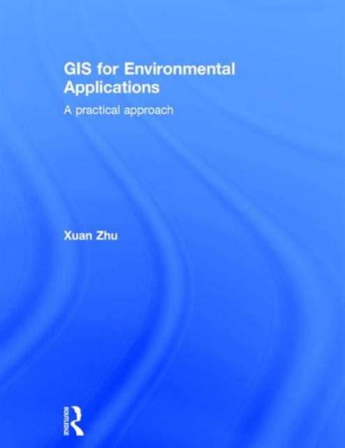 GIS for Environmental Applications : A practical approach, Hardback Book