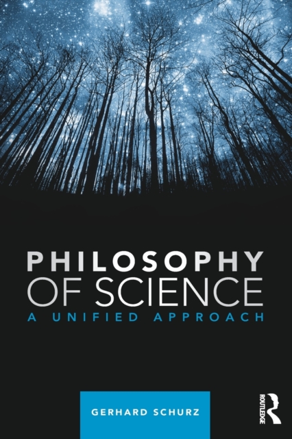 Philosophy of Science : A Unified Approach, Paperback / softback Book