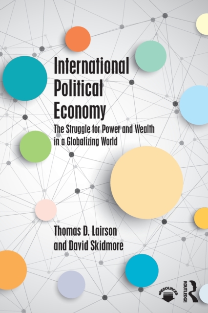International Political Economy : The Struggle for Power and Wealth in a Globalizing World, Paperback / softback Book