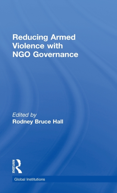 Reducing Armed Violence with NGO Governance, Hardback Book
