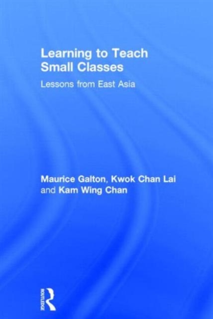Learning to Teach Small Classes : Lessons from East Asia, Hardback Book
