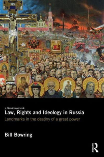 Law, Rights and Ideology in Russia : Landmarks in the Destiny of a Great Power, Paperback / softback Book