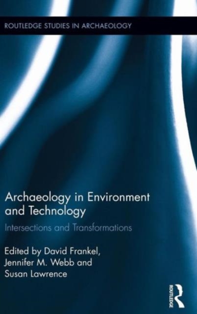 Archaeology in Environment and Technology : Intersections and Transformations, Hardback Book