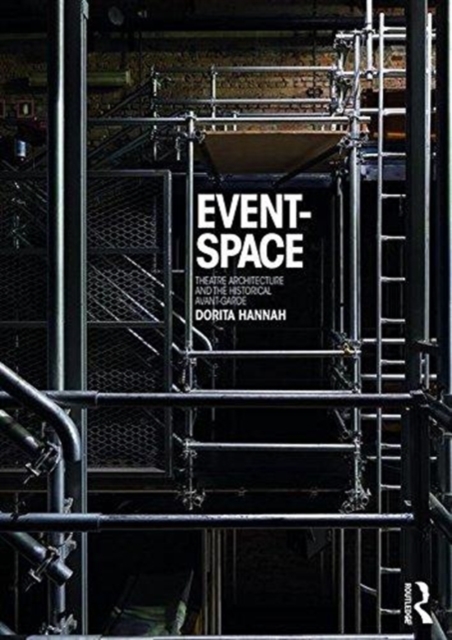 Event-Space : Theatre Architecture and the Historical Avant-Garde, Paperback / softback Book