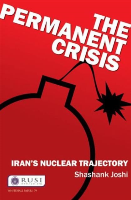 The Permanent Crisis : Iran’s Nuclear Trajectory, Paperback / softback Book