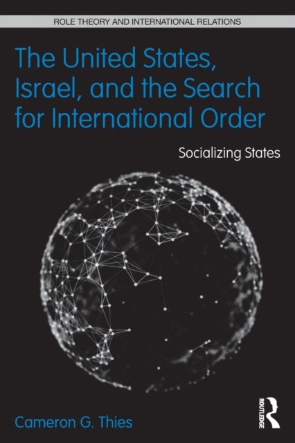 The United States, Israel and the Search for International Order : Socializing States, Paperback / softback Book
