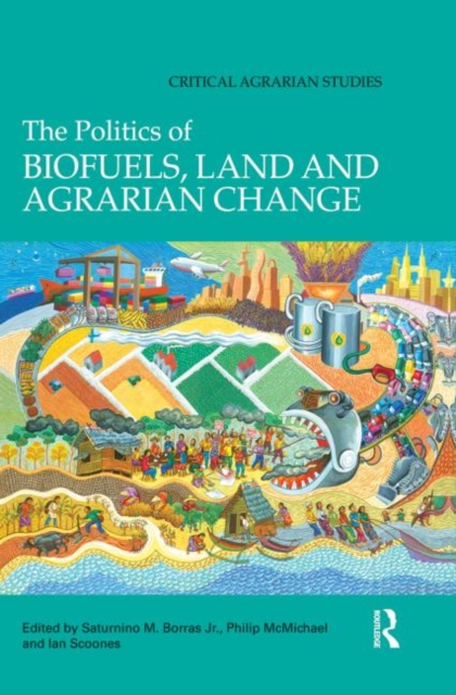 The Politics of Biofuels, Land and Agrarian Change, Paperback / softback Book