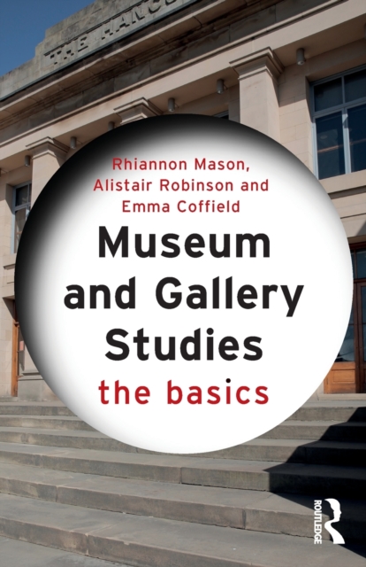 Museum and Gallery Studies : The Basics, Paperback / softback Book