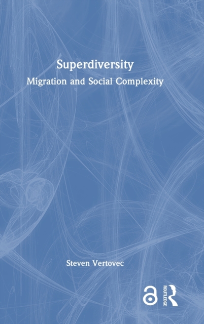 Superdiversity : Migration and Social Complexity, Hardback Book