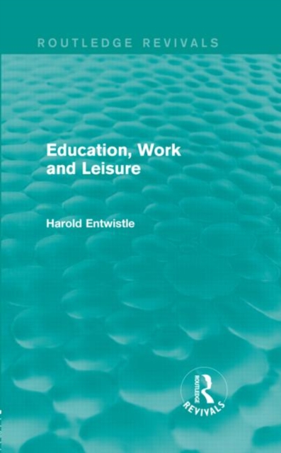 Education, Work and Leisure (Routledge Revivals), Hardback Book