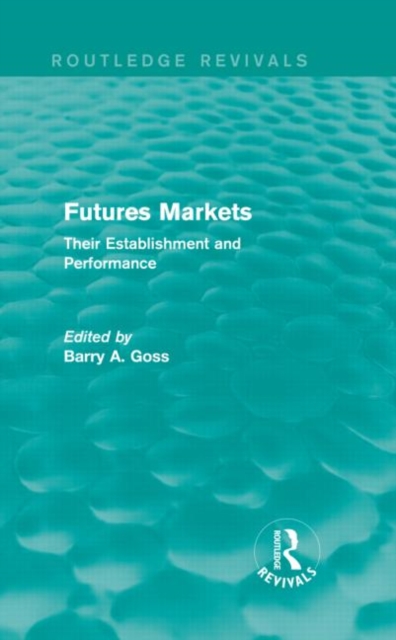Futures Markets (Routledge Revivals) : Their Establishment and Performance, Hardback Book