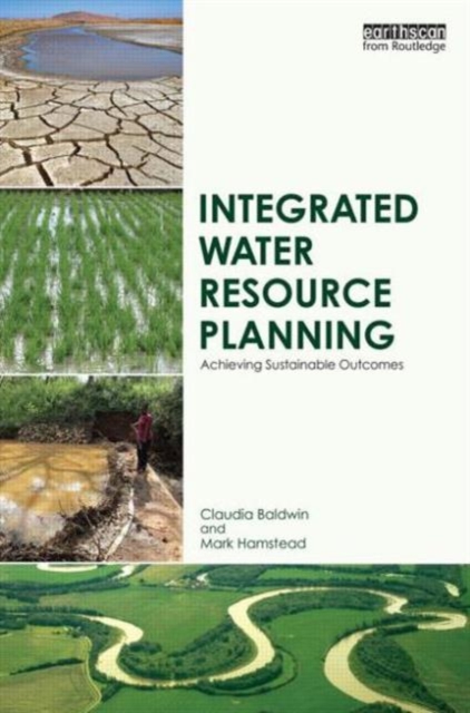 Integrated Water Resource Planning : Achieving Sustainable Outcomes, Hardback Book