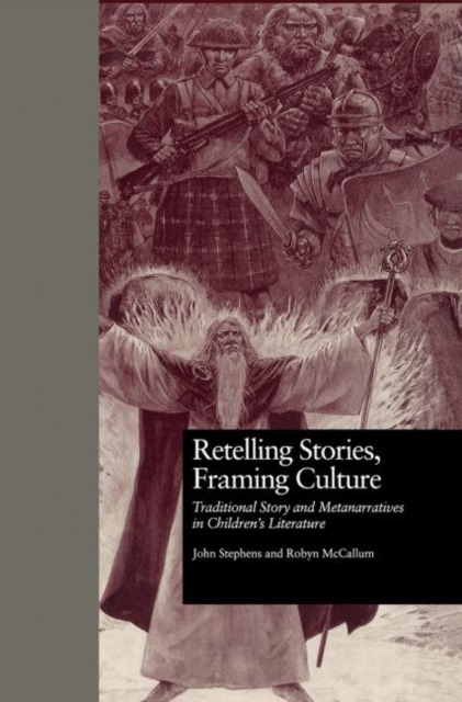 Retelling Stories, Framing Culture : Traditional Story and Metanarratives in Children's Literature, Paperback / softback Book