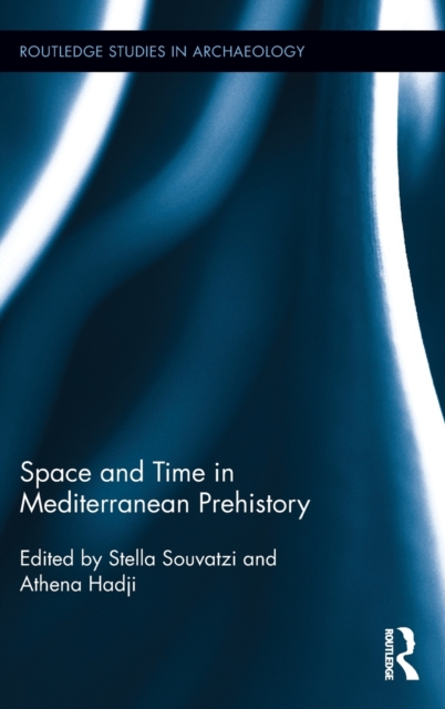Space and Time in Mediterranean Prehistory, Hardback Book