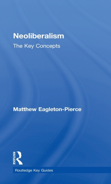 Neoliberalism : The Key Concepts, Hardback Book