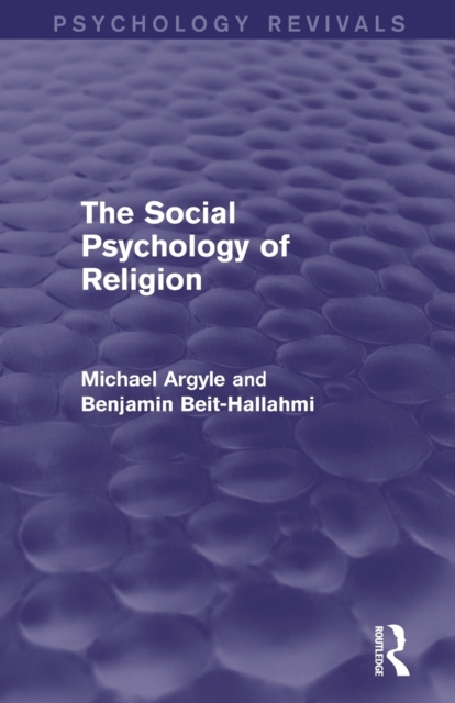 The Social Psychology of Religion (Psychology Revivals), Paperback / softback Book