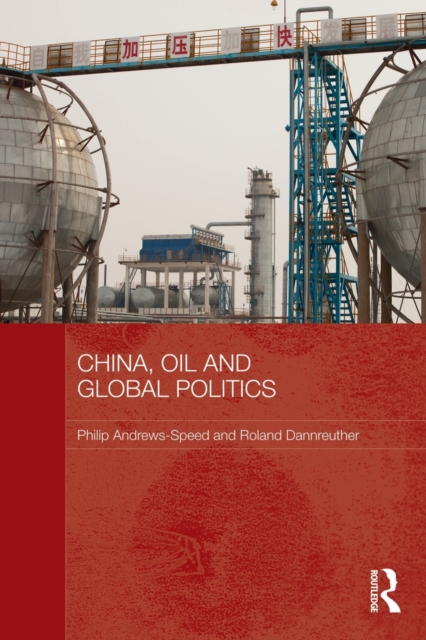China, Oil and Global Politics, Paperback / softback Book