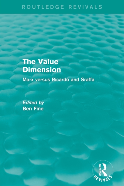 The Value Dimension (Routledge Revivals) : Marx versus Ricardo and Sraffa, Paperback / softback Book