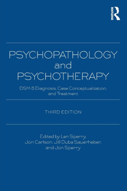 Psychopathology and Psychotherapy : DSM-5 Diagnosis, Case Conceptualization, and Treatment, Paperback / softback Book