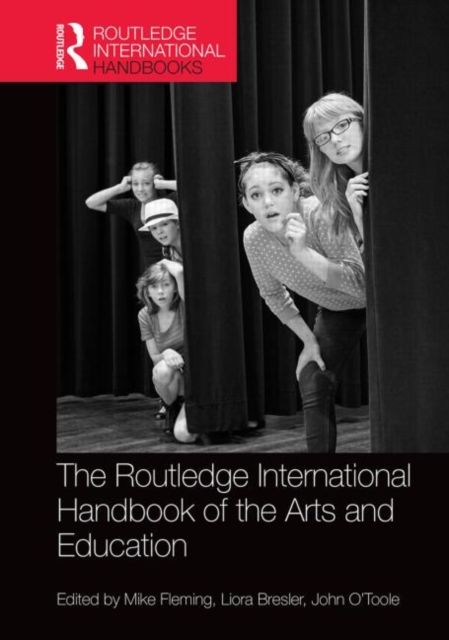 The Routledge International Handbook of the Arts and Education, Hardback Book