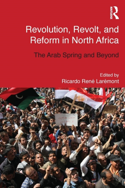 Revolution, Revolt and Reform in North Africa : The Arab Spring and Beyond, Paperback / softback Book