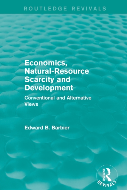 Economics, Natural-Resource Scarcity and Development (Routledge Revivals) : Conventional and Alternative Views, Paperback / softback Book