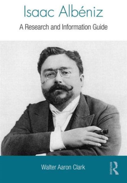 Isaac Albeniz : A Research and Information Guide, Hardback Book
