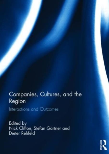 Companies, Cultures, and the Region : Interactions and Outcomes, Hardback Book
