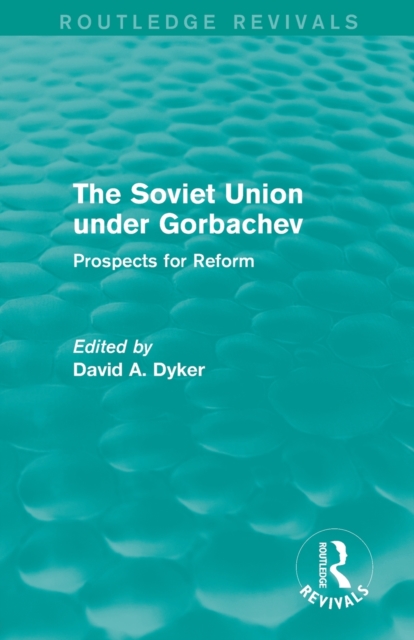 The Soviet Union under Gorbachev (Routledge Revivals) : Prospects for Reform, Paperback / softback Book