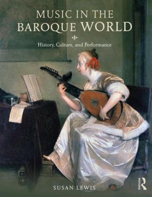 Music in the Baroque World : History, Culture, and Performance, Paperback / softback Book
