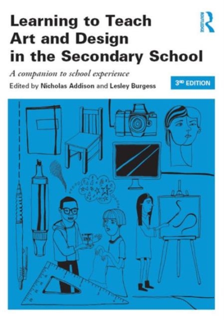 Learning to Teach Art and Design in the Secondary School : A companion to school experience, Hardback Book