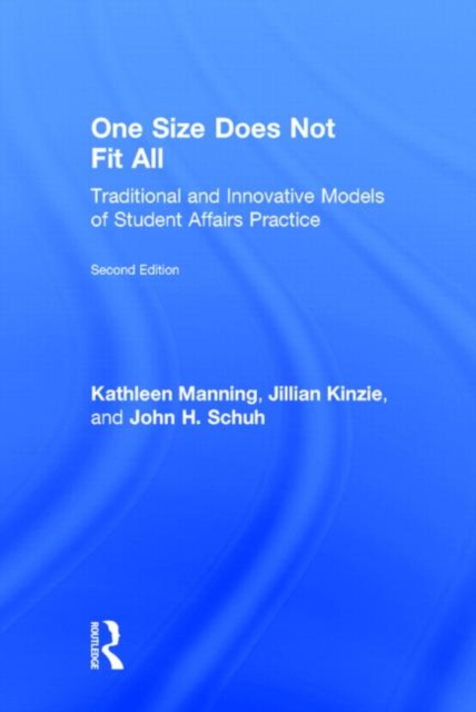 One Size Does Not Fit All : Traditional and Innovative Models of Student Affairs Practice, Hardback Book